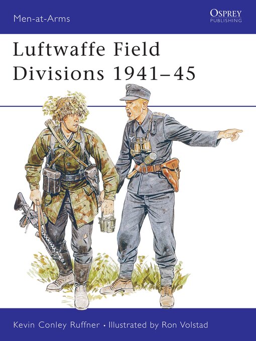 Title details for Luftwaffe Field Divisions 1941–45 by Kevin Conley Ruffner - Available